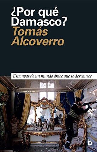 Por Qué Damasco? (primera Página, Band 5), De Tomás Alcoverro. Editorial Dieresis,s.l, Tapa Tapa Blanda En Español