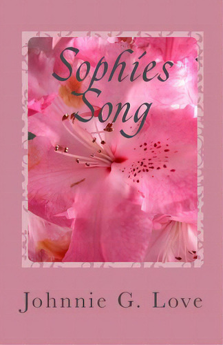 Sophies Song, De Love, Johnnie G.. Editorial Createspace, Tapa Blanda En Inglés