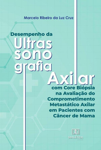 Desempenho Da Ultrassonografia Axilar Com Core Biópsia Na...