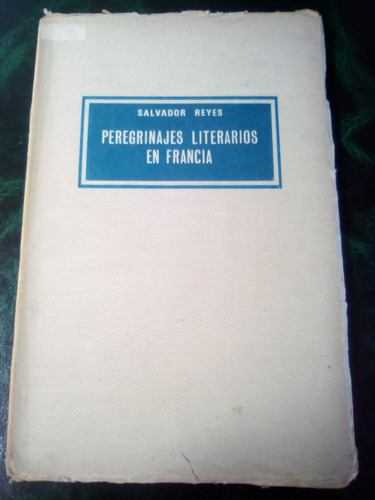 Peregrinajes Literarios En Francia / Por Salvador Reyes