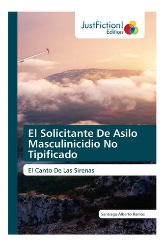 Libro: El Solicitante De Asilo Masculinicidio No Tipificado:
