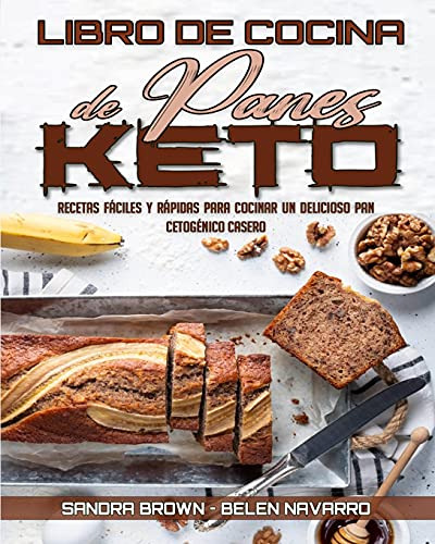 Libro De Cocina De Panes Keto: Recetas Faciles Y Rapidas Par