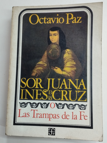 Sor Juana Inés De La Cruz. Las Trampas De La Fe. Octavio Paz