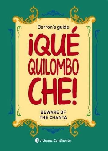 Que Quilombo Che. Beware Of The Chanta. Barron's Guide - Ne