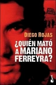 Quien Mato A Mariano Ferreyra Diego Rojas
