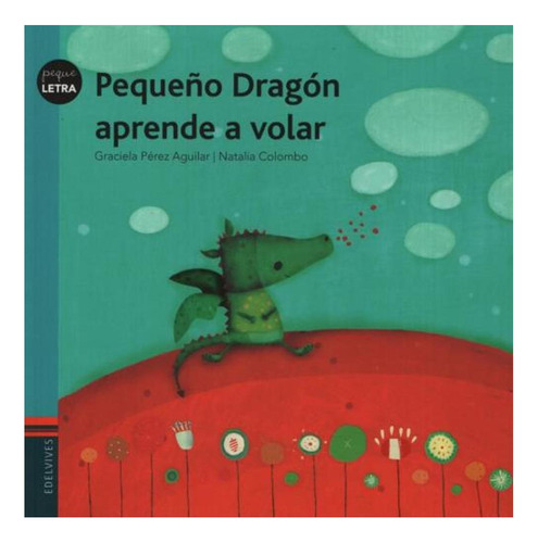 Pequeño Dragón Aprende A Volar. Colección Pequeletra