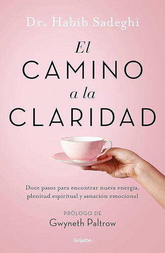 Libro El Camino A La Claridad / Habib Sadeghi / Grijalbo