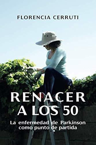 Libro : Renacer A Los 50 La Enfermedad De Parkinson Como...