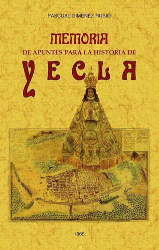 Memoria de apuntes para la historia de Yecla, de GIMENEZ RUBIO, PASCUAL. Editorial Maxtor, tapa blanda en español