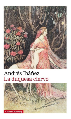 La Duquesa Ciervo, De Ibáñez, Andrés. Editorial Galaxia Gutenberg, S.l., Tapa Dura En Español