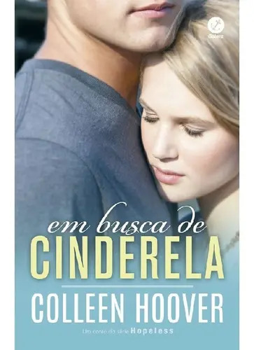 Em Busca De Cinderela Um Conto Da Série Hopeless: Em Busca De Cinderela Um Conto Da Série Hopeless, De Hoover, Colleen. Editora Galera Record, Capa Mole, Edição 1 Em Português