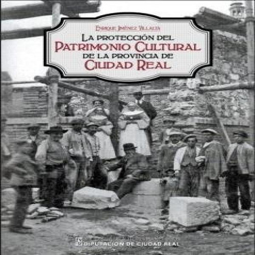 Proteccion De Ptrimonio Cu Tur De Provinci De Ciudd Re , De Jimenez Vi T, Enrique. Editorial Diputcion De Ciudd Re En Español, 2024