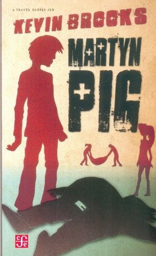 Martyn Pig, De Kevin Brooks. Editorial Fondo De Cultura Economica Usa, Tapa Blanda En Español