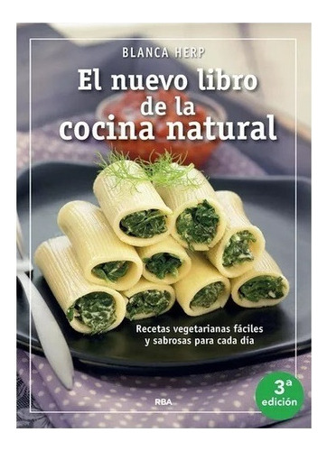 El Nuevo Libro De La Cocina Natural - Blanca Herp - Rba