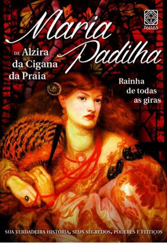 Maria Padilha: Rainha De Todas Giras, De Alzira Da Cigana Da Praia. Editora Pallas, Capa Mole, Edição 1ª Edição - 2016 Em Português