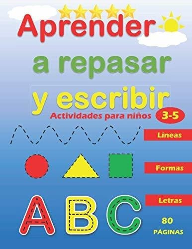 Aprender A Repasar Y Escribir Lineas Formas Letras., De J. Editorial Independently Published En Español