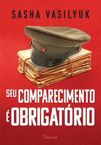 Livro Seu Comparecimento É Obrigatório De Sasha Vasilyuk edição 1, Capa Mole 2024 Em Português Editora Rocco