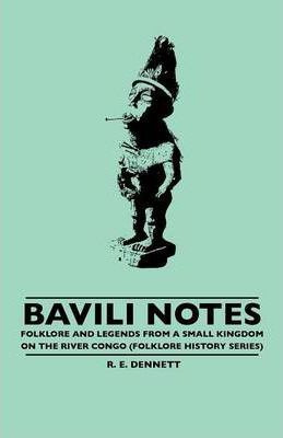 Libro Bavili Notes - Folklore And Legends From A Small Ki...