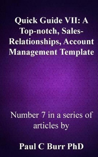 Quick Guide Vii - A Top-notch, Sales-relationships, Accou...