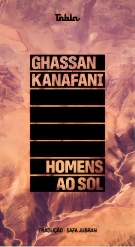 Homens Ao Sol, De Kanafani Ghassan. Editora Tabla, Capa Mole Em Português, 2023