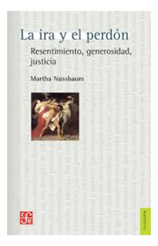 La Ira Y El Perdon - Martha Nussbaum - Fce - Libro