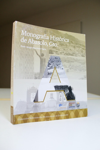 Monografía Histórica De Abasolo Guanajuato S Martínez 2010