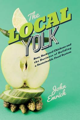 Libro The Local Yolk: Beer, Backyard Chickens, And The Bu...