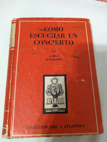 Como Escuchar Un Concierto Jorge D'urbano Atlantida 1959 Oro