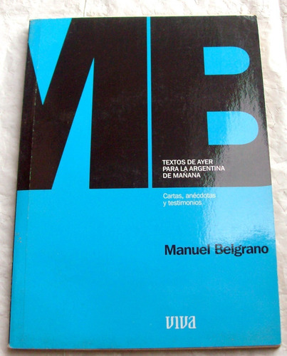 Manuel Belgrano - Cartas , Anécdotas Y Testimonios 