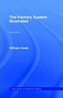 Factory System Illustrated - William Dodd