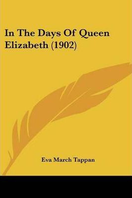 Libro In The Days Of Queen Elizabeth (1902) - Eva March T...