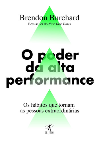 O poder da alta performance: Os hábitos que tornam as pessoas extraordinárias, de Burchard, Brendon. Editora Schwarcz SA, capa mole em português, 2018