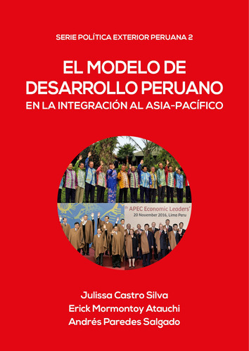 El Modelo De Desarrollo Peruano En La Integración Al Asia-pacífico, De Andrésparedes Salgado Y Otros. Fondo Editorial De La Pontificia Universidad Católica Del Perú, Tapa Blanda En Español, 2019