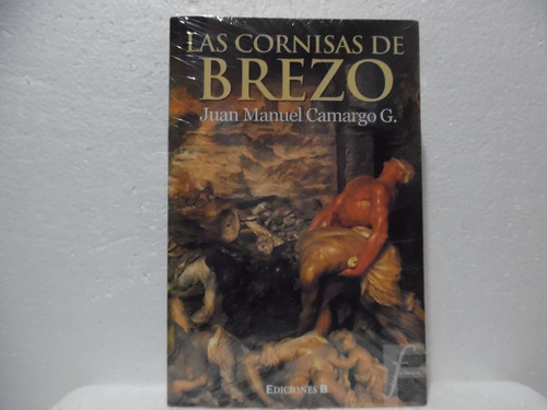 Las Cornisas De Brezo / Juan Manuel Camargo / Ediciones B 