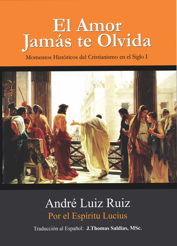 EL AMOR JAMÁS TE OLVIDA, de JTHOMAS SALDIAS MSC.. Editorial WORLD SPIRITIST INSTITUTE, tapa blanda en español