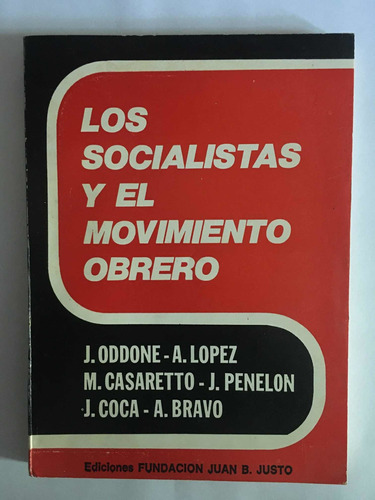 Los Socialistas Y El Movimiento Obrero J Oddone A Lopez