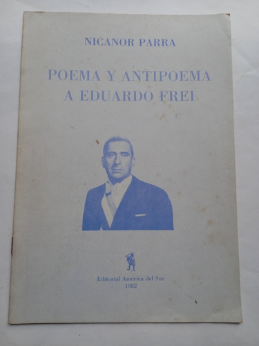 Poema Y Antipoema A Eduardo Frei - Nicanor Parra