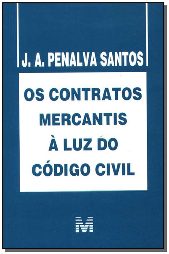 Contratos mercantis à luz do código civil - 1 ed./2006, de Santos, J. A. Penalva. Editora Malheiros Editores LTDA, capa mole em português, 2006