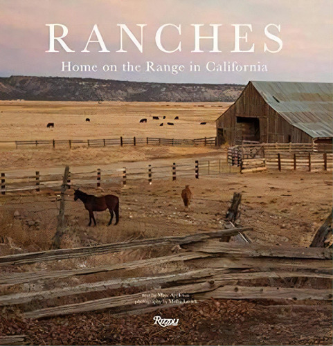 Ranches : Home On The Range In California, De Marc Appleton. Editorial Rizzoli International Publications En Inglés