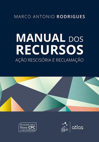 Manual dos Recursos - Ação Rescisória e Reclamação, de Rodrigues, Marco Antonio. Editora Atlas Ltda., capa mole em português, 2017