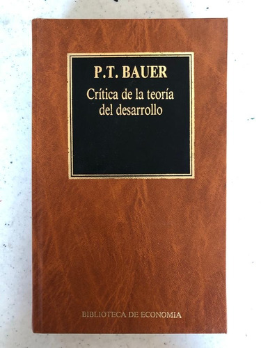 Libros. Crítica De La Teoría Del Desarrollo. P. T. Bauer