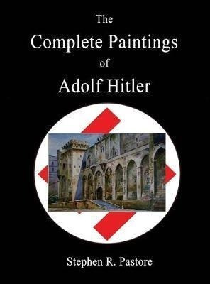 Theplete Paintings Of Adolf Hitler