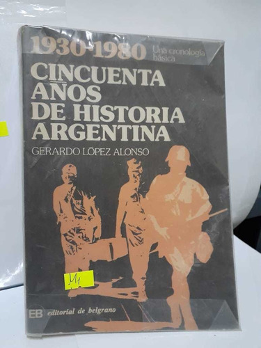 Cincuenta Años De Historia Argentina - Alonzo (m1)