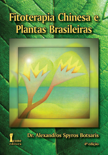 Livro - Fitoterapia Chinesa E Plantas Brasileiras