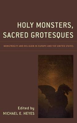 Libro Holy Monsters, Sacred Grotesques - Michael E. Heyes