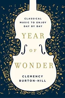 Year Of Wonder Classical Music To Enjoy Day By Day -, De Burton-hill, Cleme. Editorial Harper En Inglés