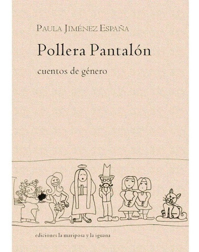 Pollera Pantalon, De Paula Jiménez España., Vol. 1. Editorial Ediciones La Mariposa Y La Iguana, Tapa Blanda En Español, 2022
