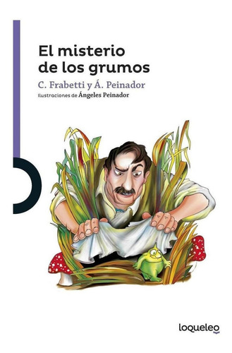 Libro: El Misterio De Los Grumos. Frabetti, C./peinador, A..