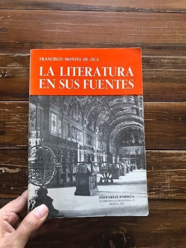 Francisco Montes De Oca.  La Literatura En Sus Fuentes.  Por