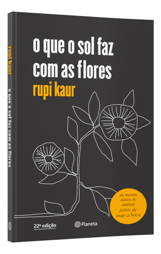 O Que O Sol Faz Com As Flores: Poesia Urbana, De Kaur, Rupi. Editorial Editora Planeta Do Brasil Ltda.,simon & Schuster, Capa Mole Em Português, 2018